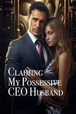 Claiming My Possessive CEO Husband